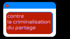 Contre la criminalisation du partage, #LQDoN by La Quadrature du Net