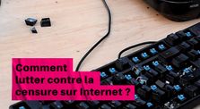 Comment lutter contre la censure sur Internet ? by La Quadrature du Net